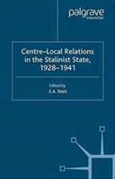 Centre-Local Relations in the Stalinist State, 1928-1941