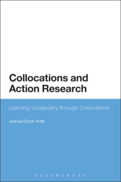 Collocations and Action Research Learning Vocabulary through Collocations