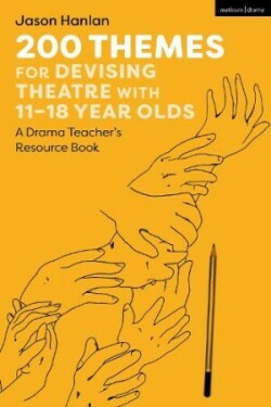 200 Themes for Devising Theatre with 11–18 Year Olds