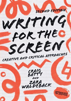 Writing for the Screen Creative and Critical Approaches