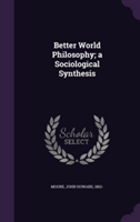 Better World Philosophy; A Sociological Synthesis