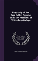 Biography of REV. Ezra Keller, Founder and First President of Wittenberg College