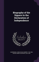 Biography of the Signers to the Declaration of Independence