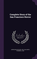 Complete Story of the San Francisco Horror