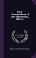 Early Correspondence of Lord John Russell, 1805-40