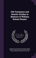 Old Testament and Semitic Studies in Memory of William Rainey Harper;