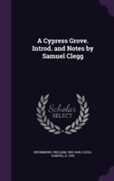 Cypress Grove. Introd. and Notes by Samuel Clegg