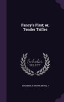 Fancy's First; Or, Tender Trifles