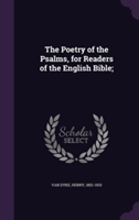 Poetry of the Psalms, for Readers of the English Bible;