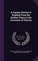 Popular History of England from the Earliest Times to the Accession of Victoria