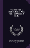 Princess; A Medley. Edited with Notes by William J. Rolfe