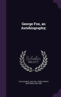 George Fox, an Autobiography;