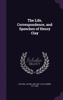 THE LIFE, CORRESPONDENCE, AND SPEECHES O