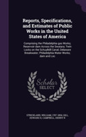 Reports, Specifications, and Estimates of Public Works in the United States of America