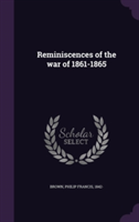 Reminiscences of the War of 1861-1865