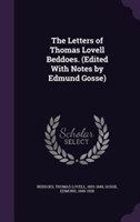 Letters of Thomas Lovell Beddoes. (Edited with Notes by Edmund Gosse)