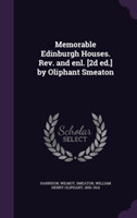 Memorable Edinburgh Houses. REV. and Enl. [2d Ed.] by Oliphant Smeaton