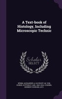 Text-Book of Histology, Including Microscopic Technic