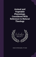 ANIMAL AND VEGETABLE PHYSIOLOGY, CONSIDE