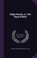 Edgar Huntly, Or, the Sleep Walker