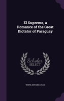 Supremo, a Romance of the Great Dictator of Paraguay