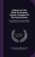 Address on the Death of Abraham Lincoln, President of the United States