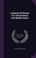 Manual of Botany for the Northern and Middle States
