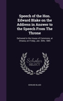 Speech of the Hon. Edward Blake on the Address in Answer to the Speech from the Throne