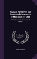 Annual Review of the Trade and Commerce of Montreal for 1866