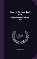 General Review -Riel ; N.W. Maladministration -Riel