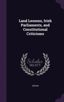 Land Lessons, Irish Parliaments, and Constitutional Criticisms