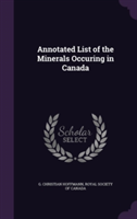 Annotated List of the Minerals Occuring in Canada