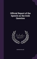 Official Report of the Speech on the Irish Question