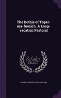 Bothie of Toper-Ma-Fuosich. a Long-Vacation Pastoral