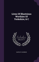 Lives of Illustrious Worthies of Yorkshire, & C