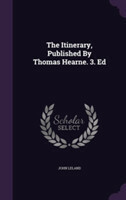 Itinerary, Published by Thomas Hearne. 3. Ed