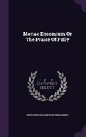 Moriae Encomium or the Praise of Folly