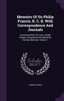 Memoirs of Sir Philip Francis, K. C. B. with Correspondence and Journals