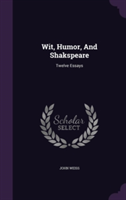 WIT, HUMOR, AND SHAKSPEARE: TWELVE ESSAY