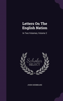 Letters On The English Nation: In Two Volumes, Volume 2