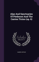 Alps and Sanctuaries of Piedmont and the Canton Ticino (Op. 6)