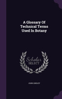Glossary of Technical Terms Used in Botany