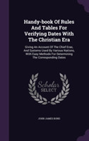 Handy-Book of Rules and Tables for Verifying Dates with the Christian Era