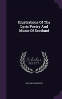 Illustrations of the Lyric Poetry and Music of Scotland