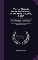 Travels Through France and Germany, in the Years 1815, 1816, & 1817