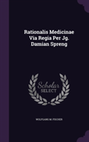 Rationalis Medicinae Via Regia Per Jg. Damian Spreng