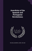 Anecdotes of the Spanish and Portuguese Revolutions;