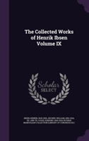 The Collected Works of Henrik Ibsen Volume IX