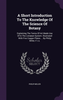 Short Introduction to the Knowledge of the Science of Botany