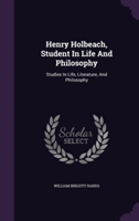 Henry Holbeach, Student in Life and Philosophy